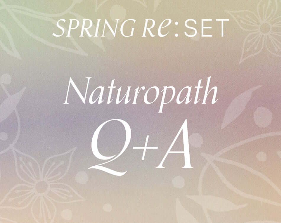 Spring Reset: Naturopath Q+A - Roogenic