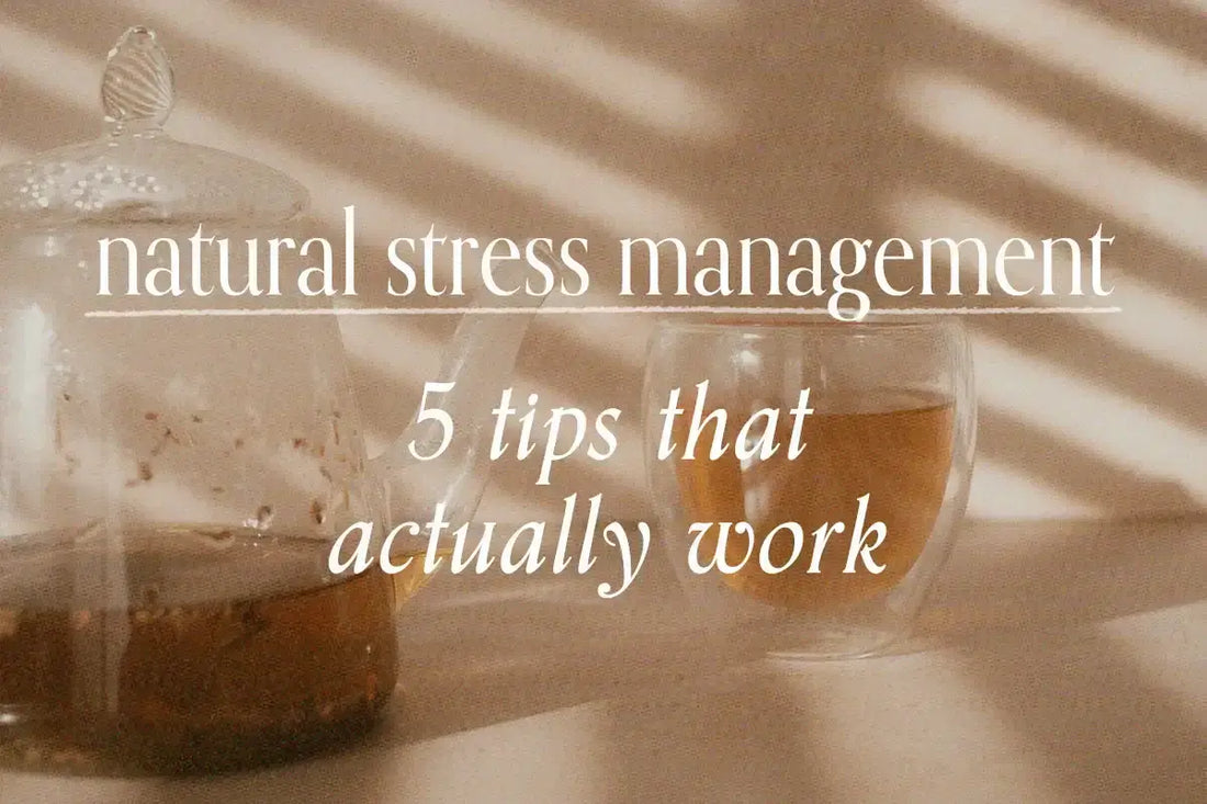 Natural Stress Management: 5 Tips That Actually Work