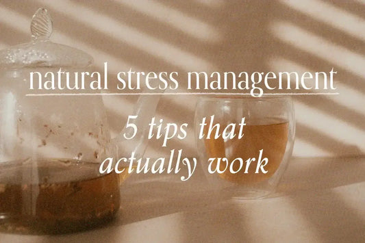 Natural Stress Management: 5 Tips That Actually Work