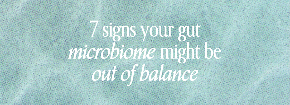 7 Signs Your Gut Microbiome Is Out of Balance