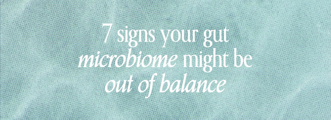 7 Signs Your Gut Microbiome Is Out of Balance